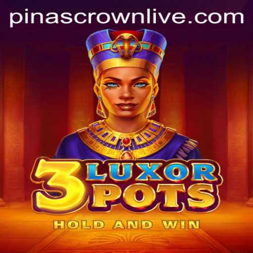 Discover the Exciting World of 3LuxorPots: An Engaging Adventure with Pinascrown